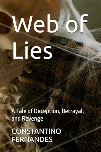 Web of Lies: A Tale of Deception, Betrayal, and Revenge