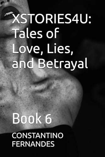 XSTORIES4U: Tales of Love, Lies, and Betrayal: Book 6 XSTORIES4U: Tales of Love, Lies, and Betrayal: Book 6 von Independently published