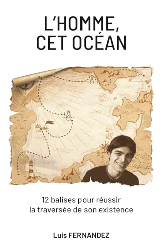 L'HOMME CET OCEAN: 12 balises pour réussir la traversée de son existence von Emetron