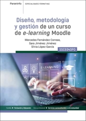 Diseño, metodología y gestión de un curso de e-learning moodle SSCE043PO: SSCE043PO (Servicios Socioculturales y a la Comunidad) von Ediciones Paraninfo, S.A