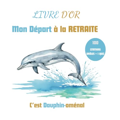 Mon Départ à la RETRAITE C’est Dauphin-oménal von Independently published
