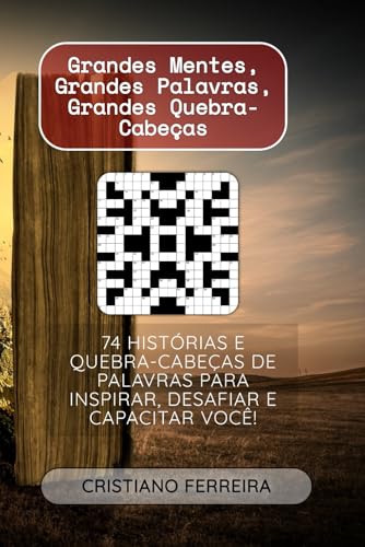 Grandes Mentes, Grandes Palavras, Grandes Quebra-Cabeças: 74 Histórias e Quebra-Cabeças de Palavras para Inspirar, Desafiar e Capacitar Você! von Independently published