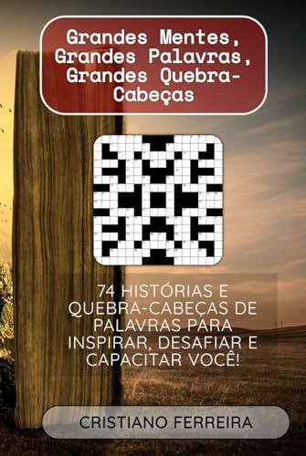 Grandes Mentes, Grandes Palavras, Grandes Quebra-Cabeças: 74 Histórias e Quebra-Cabeças de Palavras para Inspirar, Desafiar e Capacitar Você! von Independently published