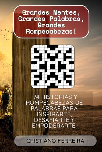 Grandes Mentes, Grandes Rompecabezas: 74 Historias y Rompecabezas de Palabras para Inspirarte, Desafiarte y Empoderarte! von Independently published