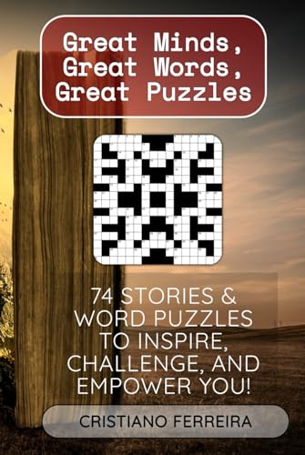 Great Minds, Great Words, Great Puzzles: 74 Stories & Word Puzzles to Inspire, Challenge, and Empower You! von Independently published