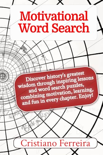 Motivational Word Search: Discover history’s greatest wisdom through inspiring lessons and word search puzzles, combining motivation, learning, and fun in every chapter. Enjoy! von Independently published
