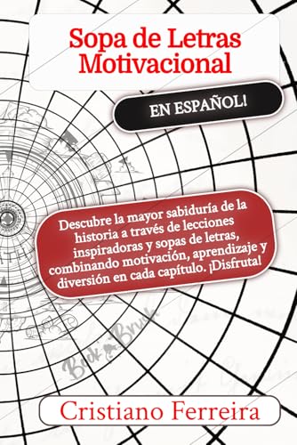 Sopa de Letras motivacional: Descubre la mayor sabiduría de la historia a través de lecciones inspiradoras y sopas de letras, combinando motivación, ... y diversión en cada capítulo. ¡Disfruta! von Independently published