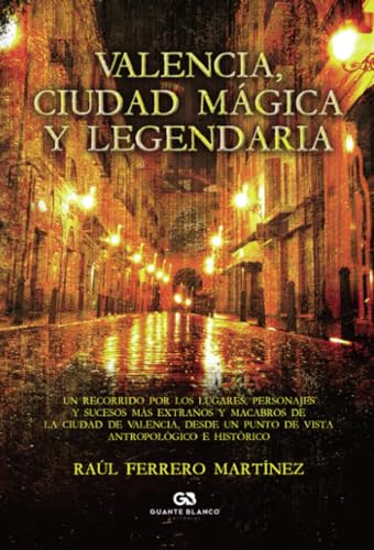 Valencia, ciudad mágica y legendaria Valencia, ciudad mágica y legendaria von Editorial Guante Blanco