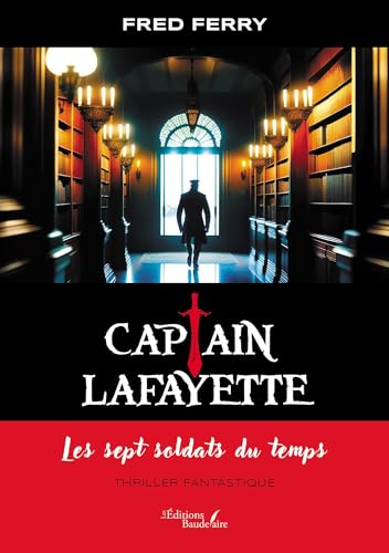 Captain Lafayette: Les sept soldats du temps Captain Lafayette: Les sept soldats du temps von BAUDELAIRE