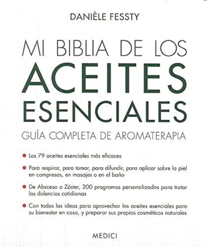 MI BIBLIA DE LOS ACEITES ESENCIALES (SALUD Y VIDA DIARIA, Band 80)