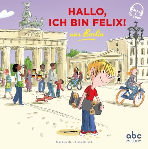 Hallo, ich bin felix aus Berlin - Livre + audio von ABC MELODY