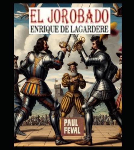 EL JOROBADO, ENRIQUE DE LAGARDERE EL JOROBADO, ENRIQUE DE LAGARDERE von Independently published