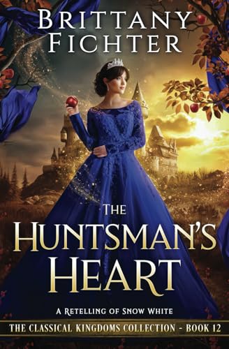The Huntsman's Heart: A Retelling of Snow White von Independently published