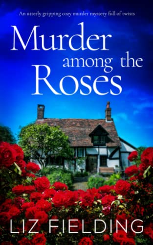 MURDER AMONG THE ROSES an utterly gripping cozy murder mystery full of twists (Maybridge Murder Mysteries, Band 1) MURDER AMONG THE ROSES an utterly gripping cozy murder mystery full of twists (Maybridge Murder Mysteries, Band 1)