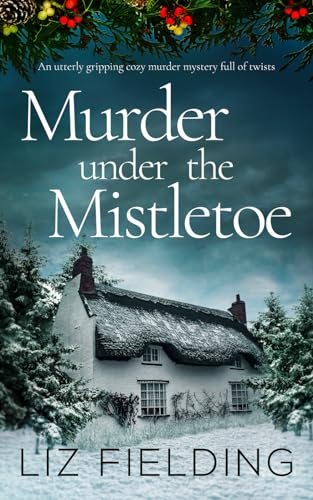 MURDER UNDER THE MISTLETOE an utterly gripping cozy murder mystery full of twists (Maybridge Murder Mysteries, Band 2) von Joffe Books