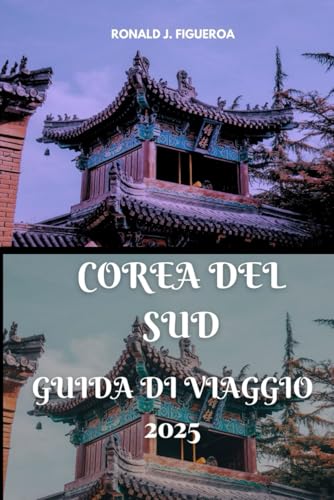 COREA DEL SUD GUIDA DI VIAGGIO 2025 COREA DEL SUD GUIDA DI VIAGGIO 2025 von Independently published