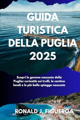 GUIDA TURISTICA DELLA PUGLIA 2025: Scopri le gemme nascoste della Puglia: curiosità sui trulli, le cantine locali e le più belle spiagge nascoste GUIDA TURISTICA DELLA PUGLIA 2025: Scopri le gemme nascoste della Puglia: curiosità sui trulli, le cantine locali e le più belle spiagge nascoste von Independently published