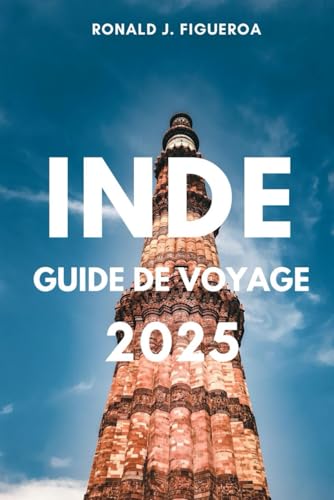 INDE GUIDE DE VOYAGE 2025 INDE GUIDE DE VOYAGE 2025 von Independently published