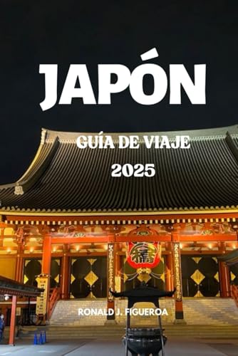 JAPÓN GUÍA DE VIAJE 2025 JAPÓN GUÍA DE VIAJE 2025 von Independently published