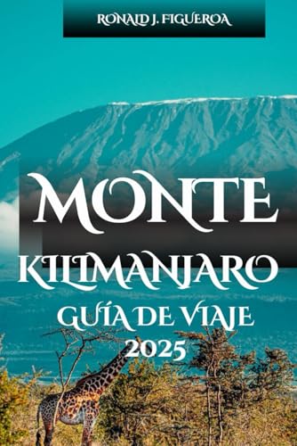 MONTE KILIMANJARO GUÍA DE VIAJE 2025 MONTE KILIMANJARO GUÍA DE VIAJE 2025 von Independently published