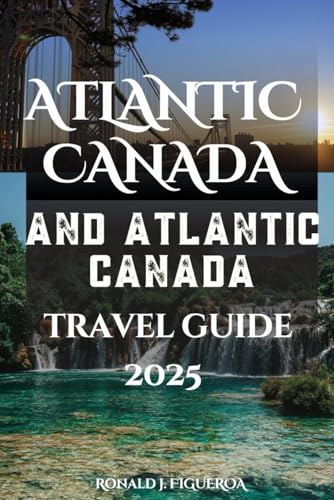 NOVA SCOTIA AND ATLANTIC CANADA TRAVEL GUIDE 2025 NOVA SCOTIA AND ATLANTIC CANADA TRAVEL GUIDE 2025 von Independently published