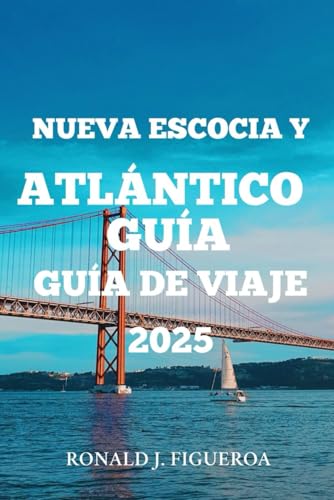 NUEVA ESCOCIA Y CANADÁ ATLÁNTICO GUÍA DE VIAJE 2025 NUEVA ESCOCIA Y CANADÁ ATLÁNTICO GUÍA DE VIAJE 2025 von Independently published