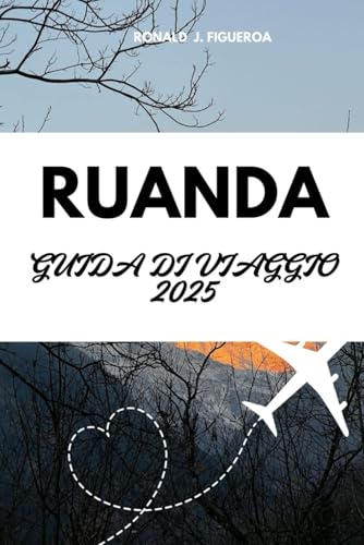 RUANDA GUIDA DI VIAGGIO 2025 RUANDA GUIDA DI VIAGGIO 2025 von Independently published