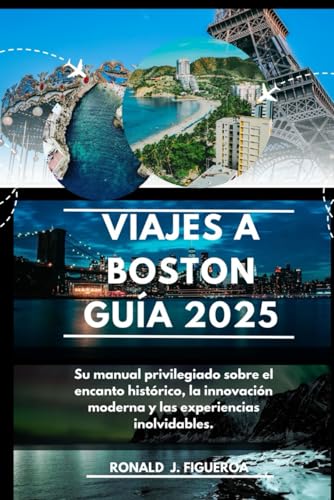 VIAJES A BOSTON GUÍA 2025: Su manual privilegiado sobre el encanto histórico, la innovación moderna y las experiencias inolvidables. VIAJES A BOSTON GUÍA 2025: Su manual privilegiado sobre el encanto histórico, la innovación moderna y las experiencias inolvidables. von Independently published