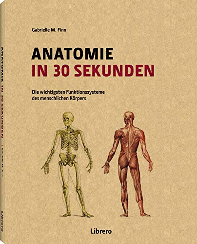 Anatomie in 30 Sekunden: Die wichtigsten Funktionssysteme des menschlichen Körpers von Librero b.v.