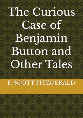 The Curious Case of Benjamin Button and Other Tales The Curious Case of Benjamin Button and Other Tales von Independently published