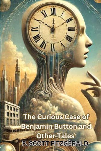 The Curious Case of Benjamin Button and Other Tales The Curious Case of Benjamin Button and Other Tales von Independently published