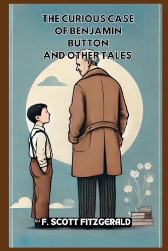 The Curious Case of Benjamin Button and Other Tales The Curious Case of Benjamin Button and Other Tales von Independently published