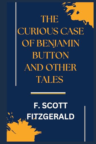 The Curious Case of Benjamin Button and Other Tales The Curious Case of Benjamin Button and Other Tales von Independently published