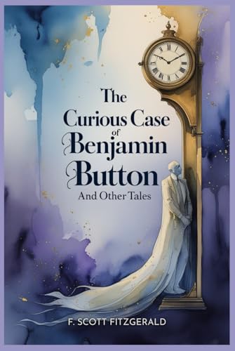 The Curious Case of Benjamin Button and Other Tales The Curious Case of Benjamin Button and Other Tales von Independently published