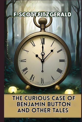 The Curious Case of Benjamin Button and Other Tales The Curious Case of Benjamin Button and Other Tales von Independently published