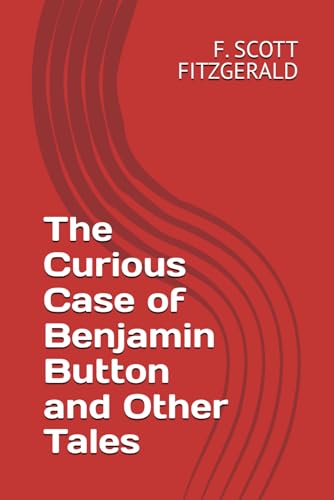The Curious Case of Benjamin Button and Other Tales The Curious Case of Benjamin Button and Other Tales von Independently published
