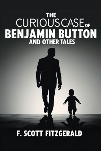 The Curious Case of Benjamin Button and Other Tales The Curious Case of Benjamin Button and Other Tales von Independently published