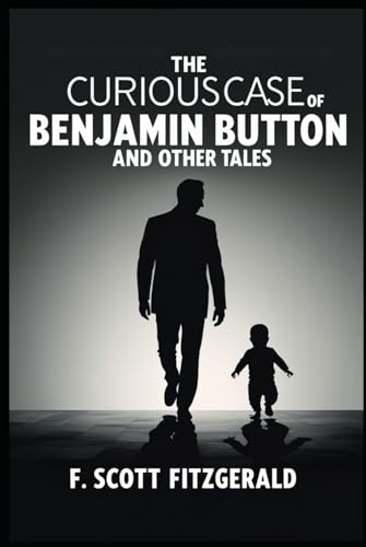 The Curious Case of Benjamin Button and Other Tales The Curious Case of Benjamin Button and Other Tales von Independently published