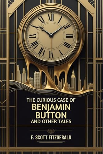 The Curious Case of Benjamin Button and Other Tales The Curious Case of Benjamin Button and Other Tales von Independently published