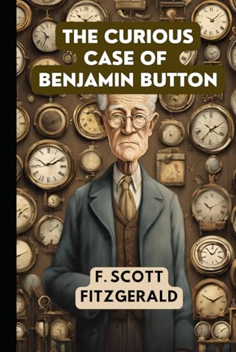 The Curious Case of Benjamin Button: and Other Tales The Curious Case of Benjamin Button: and Other Tales von Independently published