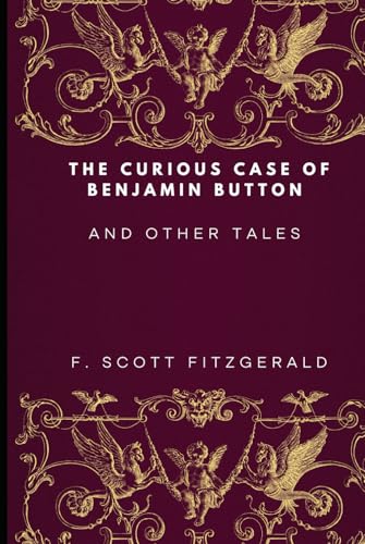 The Curious Case of Benjamin Button and Other Tales von Independently published