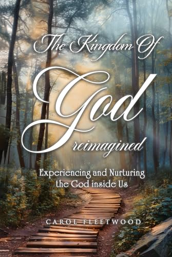 The Kingdom of God Reimagined: Experiencing and Nurturing the God inside Us von AMZ Book Publishing Services