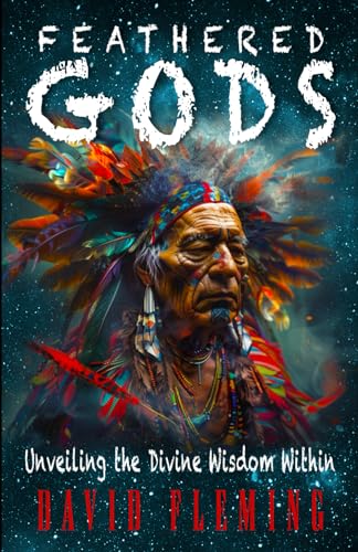 FEATHERED GODS: Unveiling the Divine Wisdom Within von Independently published