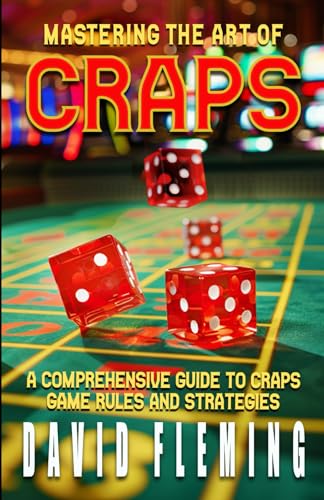 Mastering The Art of CRAPS: A Comprehensive Guide Too Craps Game Rules and Strategies von Independently published