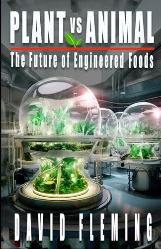 PLANT vs ANIMAL: The Future Of Engineering Foods von Independently published