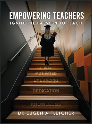 EMPOWERING TEACHERS: IGNITE THE PASSION TO TEACH von Self Publishing