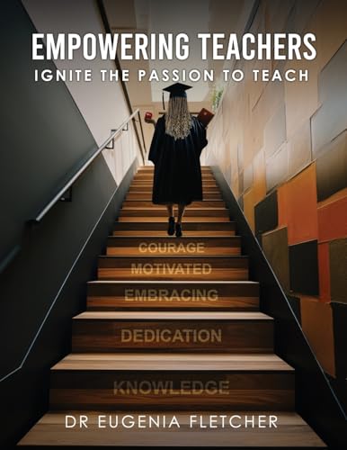 EMPOWERING TEACHERS: IGNITE THE PASSION TO TEACH von Self Publishing