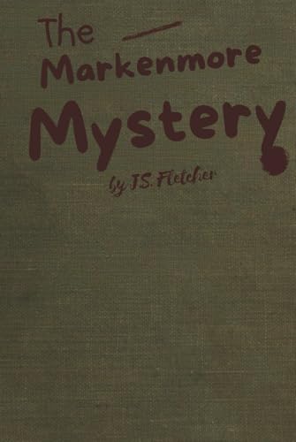THE MARKENMORE MYSTERY: A Gripping Golden Age Detective Mystery of Family Secrets and Murder von Independently published