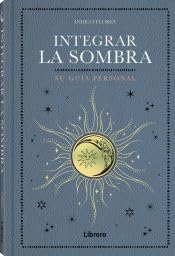 INTEGRAR LA SOMBRA: SU GUIA PERSONAL INTEGRAR LA SOMBRA: SU GUIA PERSONAL von LIBRERO IBP