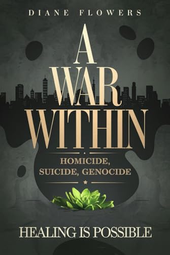 A WAR WITHIN: Homicide, Suicide, Genocide A WAR WITHIN: Homicide, Suicide, Genocide von Book Writing Genie